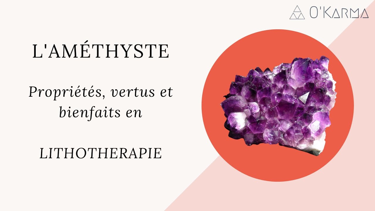 💎 L'AMÉTHYSTE : PROPRIÉTÉS, VERTUS ET BIENFAITS