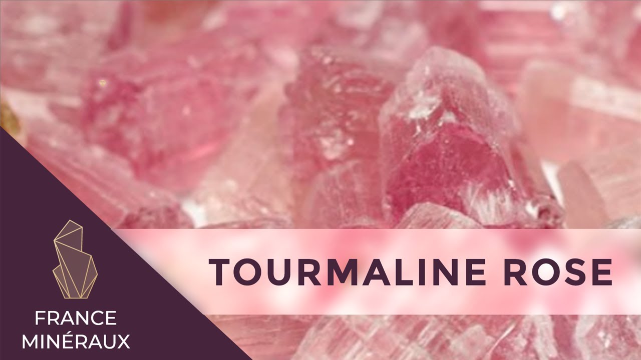 La Tourmaline Rose/Rubellite | Lithothérapie | France Minéraux