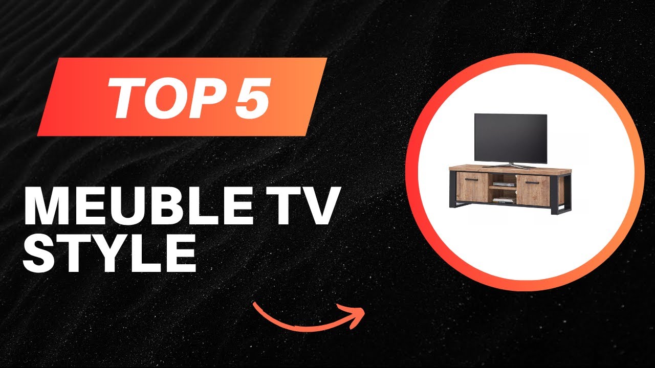 TOP 5 Meilleur Meuble TV Style 2025 - Les Meuble TV Style Comparatif & Test