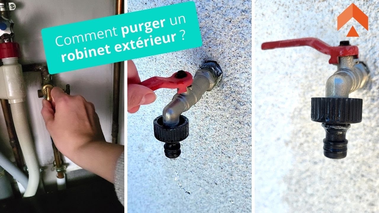 Comment purger un robinet extérieur ?